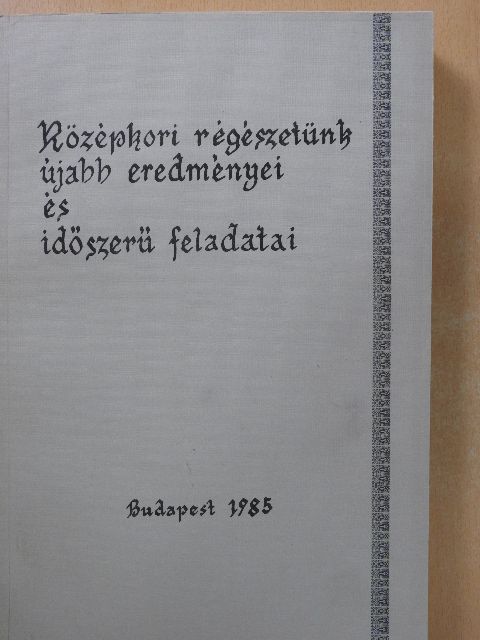 Bertalan Vilmosné - Középkori régészetünk újabb eredményei és időszerű feladatai [antikvár]