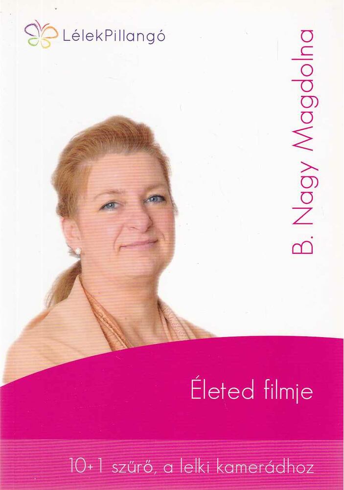 B. Nagy Magdolna - Életed filmje [antikvár]