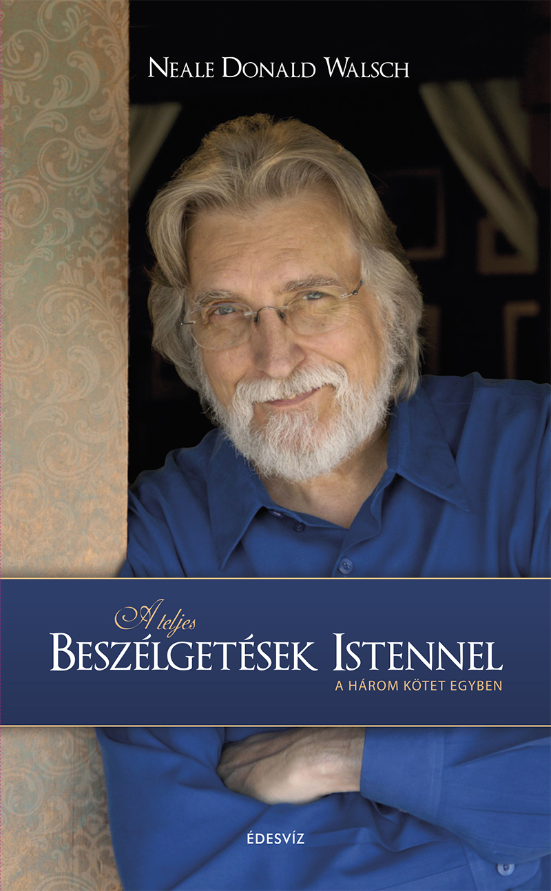 Neale Donald Walsch - A teljes beszélgetések Istennel