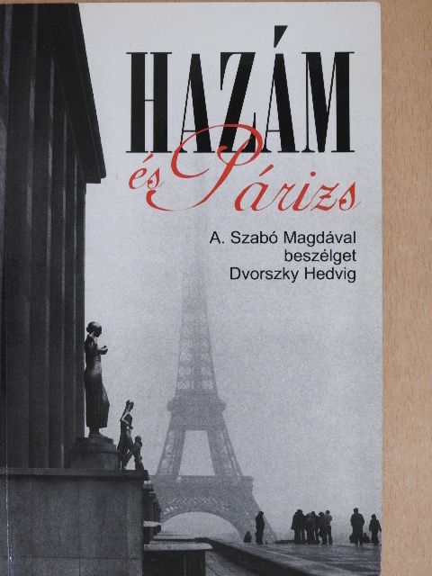 Dvorszky Hedvig - Hazám és Párizs [antikvár]