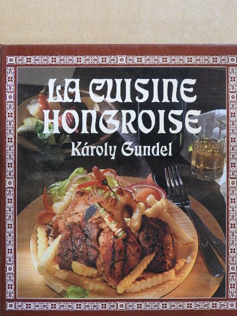 Gundel Károly - La cuisine hongroise [antikvár]