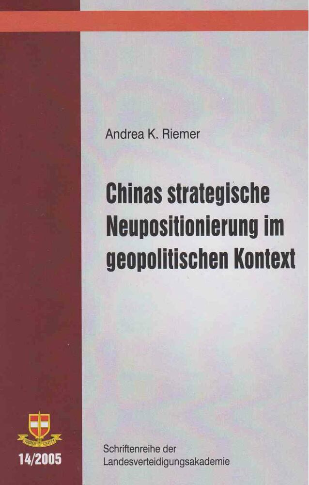 Andrea K. Riemer - Chinas strategische Neupositionierung im geopolitischen Kontext [antikvár]