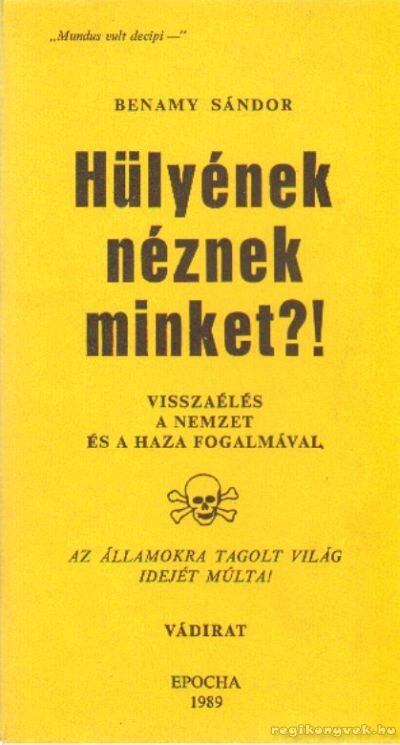 BENAMY SÁNDOR - Hülyének néznek minket?! [antikvár]
