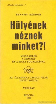 BENAMY SÁNDOR - Hülyének néznek minket?! [antikvár]