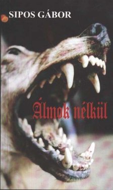 Sipos Gábor - Álmok nélkül [antikvár]