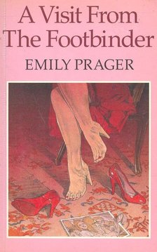 PRAGER, EMILY - A Visit from the Footbinder [antikvár]
