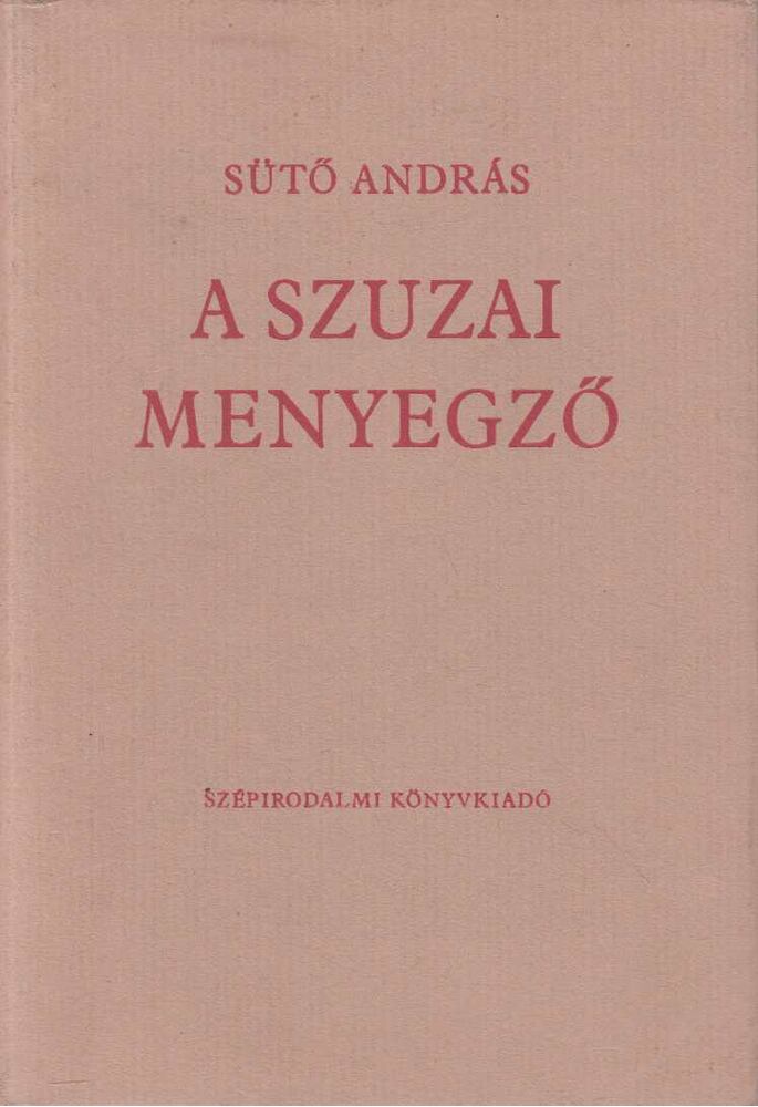 SÜTŐ ANDRÁS - A szúzai mennyegző [antikvár]