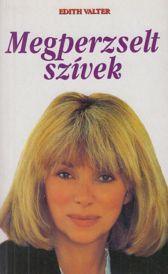Valter, Edith - Megperzselt szívek [antikvár]
