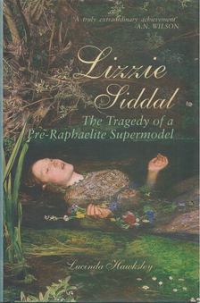 Lucinda Hawksley - Lizzie Siddal [antikvár]