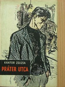 Kántor Zsuzsa - Práter utca [antikvár]