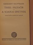 Gerhardt Hauptmann - Thiel pályaőr/A soanai eretnek [antikvár]