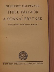 Gerhardt Hauptmann - Thiel pályaőr/A soanai eretnek [antikvár]
