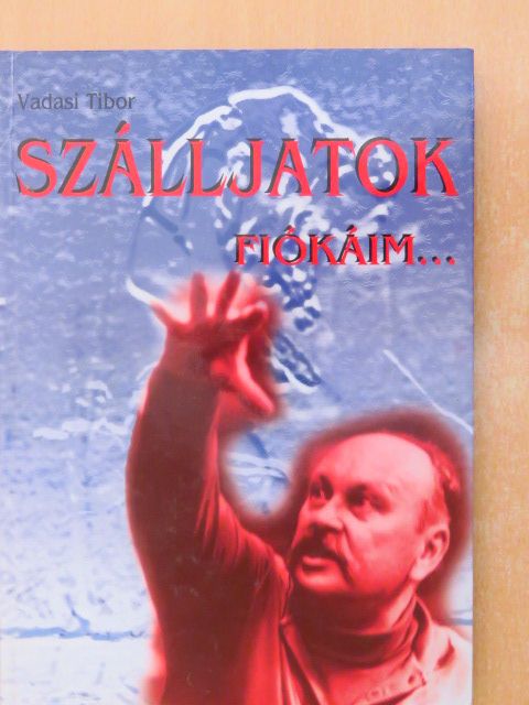Vadasi Tibor - Szálljatok fiókáim... [antikvár]