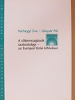 Gáspár Pál - A tőkemozgások szabadsága - az Európai Unió kihívásai [antikvár]