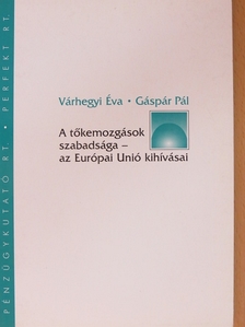 Gáspár Pál - A tőkemozgások szabadsága - az Európai Unió kihívásai [antikvár]
