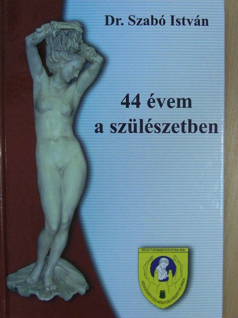 Prof. Dr. Szabó István - 44 évem a szülészetben [antikvár]