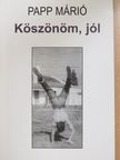 Papp Márió - Köszönöm, jól [antikvár]