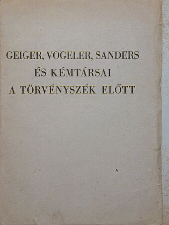 Geiger, Vogeler, Sanders és kémtársai a törvényszék előtt [antikvár]