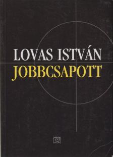 LOVAS ISTVÁN - Jobbcsapott [antikvár]