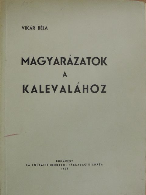 Vikár Béla - Magyarázatok a Kalevalához [antikvár]