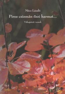 MÉCS LÁSZLÓ - Piros csizmán őszi harmat... [antikvár]