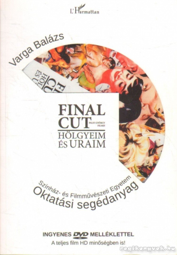 Varga Balázs - Final Cut - Hölgyeim és uraim [antikvár]