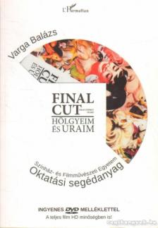 Varga Balázs - Final Cut - Hölgyeim és uraim [antikvár]