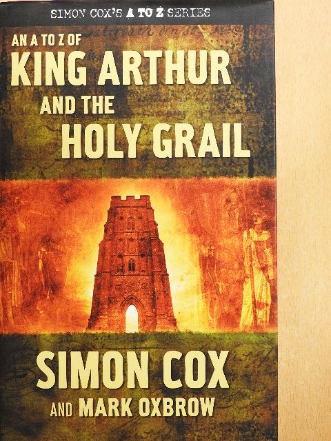 An A to Z of King Arthur and the Holy Grail [antikvár]