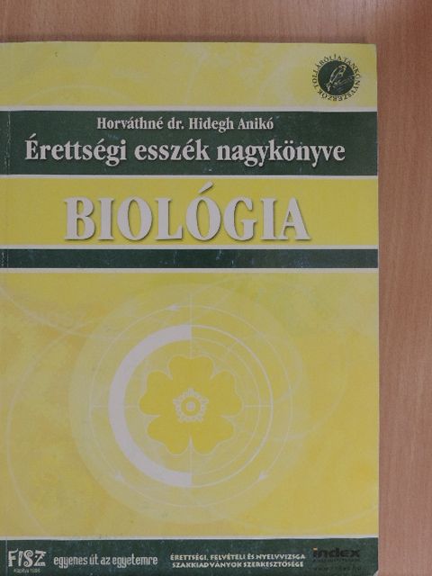 Horváthné dr. Hidegh Anikó - Érettségi esszék nagykönyve - Biológia [antikvár]