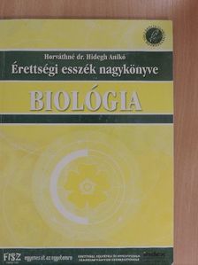 Horváthné dr. Hidegh Anikó - Érettségi esszék nagykönyve - Biológia [antikvár]