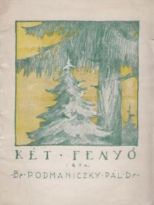 Báró Podmaniczky Pál - Két fenyő [antikvár]
