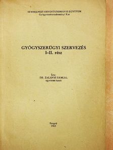 Dr. Zalányi Sámuel - Gyógyszerügyi szervezés I-II. [antikvár]