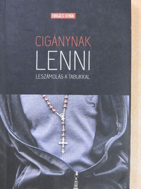 Forgács István - Cigánynak lenni [antikvár]