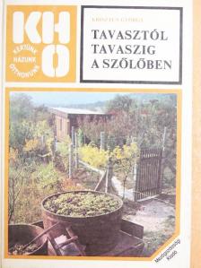 Kriszten György - Tavasztól tavaszig a szőlőben [antikvár]