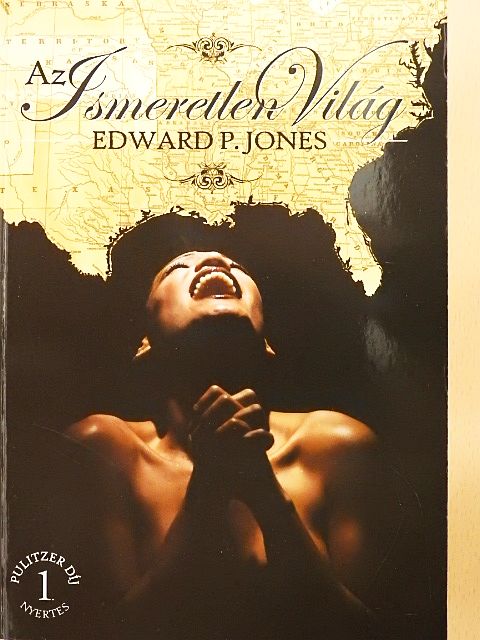Edward P. Jones - Az Ismeretlen Világ [antikvár]