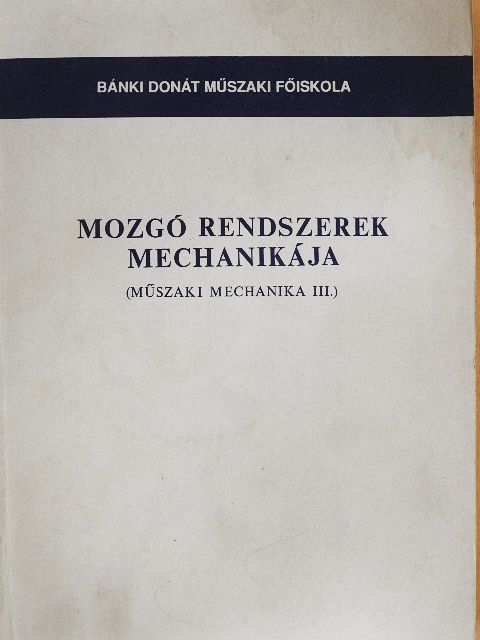 Dr. Kósa Csaba - Mozgó rendszerek mechanikája [antikvár]