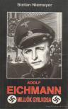 NIEMAYER, STEFAN - Adolf Eichmann, milliók gyilkosa [antikvár]