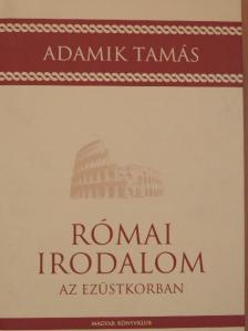 Adamik Tamás - Római irodalom az ezüstkorban [antikvár]