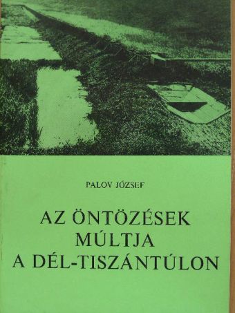 Pavlov József - Az öntözések múltja a Dél-Tisztántúlon [antikvár]