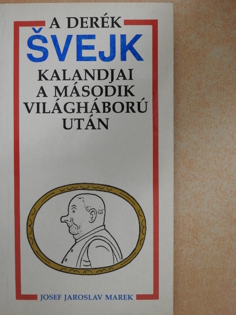 Josef Jaroslav Marek - A derék Svejk kalandjai a második világháború után [antikvár]
