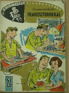 Dr. Flórián Endre - Ezermesterkedés tranzisztorokkal [antikvár]