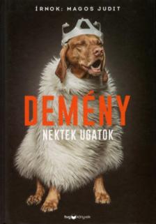 Magos Judit - Demény - Nektek ugatok [antikvár]