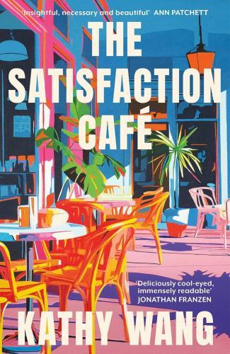 Kathy Wang - The Satisfaction Cafe: An insightful, necessary and beautiful story