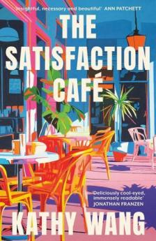 Kathy Wang - The Satisfaction Cafe: An insightful, necessary and beautiful story