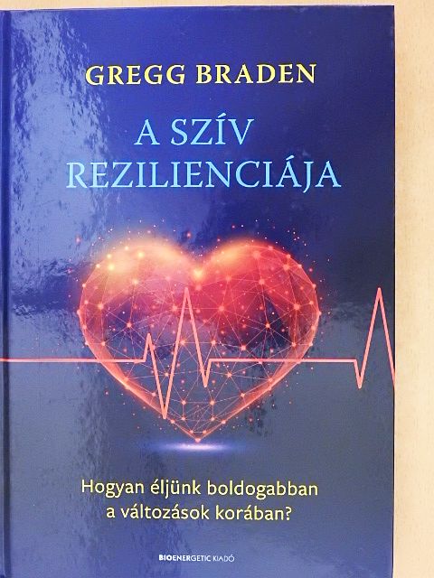 Gregg Braden - A szív rezilienciája [antikvár]