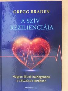 Gregg Braden - A szív rezilienciája [antikvár]