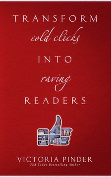 Pinder Victoria - Transform Cold Clicks into Raving Readers [eKönyv: epub, mobi]