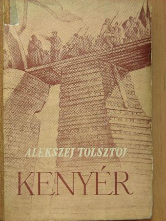 Alekszej Tolsztoj - Kenyér  [antikvár]