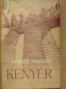 Alekszej Tolsztoj - Kenyér  [antikvár]