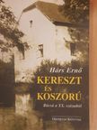 Hárs Ernő - Kereszt és koszorú [antikvár]